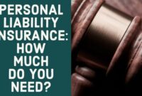 How much liability insurance do I need? Exploring Factors, Limits, and Calculations