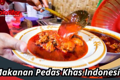 Makanan pedas khas Indonesia mana saja yang paling populer dan digemari