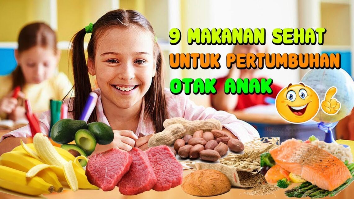 9 MAKANAN YANG SEHAT UNTUK PERTUMBUHAN OTAK ANAK 👍 - YouTube